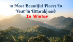 10 Most Beautiful Places To Visit In Uttarakhand In Winter 2025 - 2026